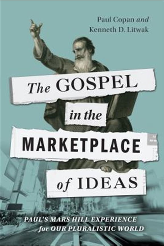 Pre-Owned The Gospel in the Marketplace of Ideas: Paul's Mars Hill Experience for Our Pluralistic World