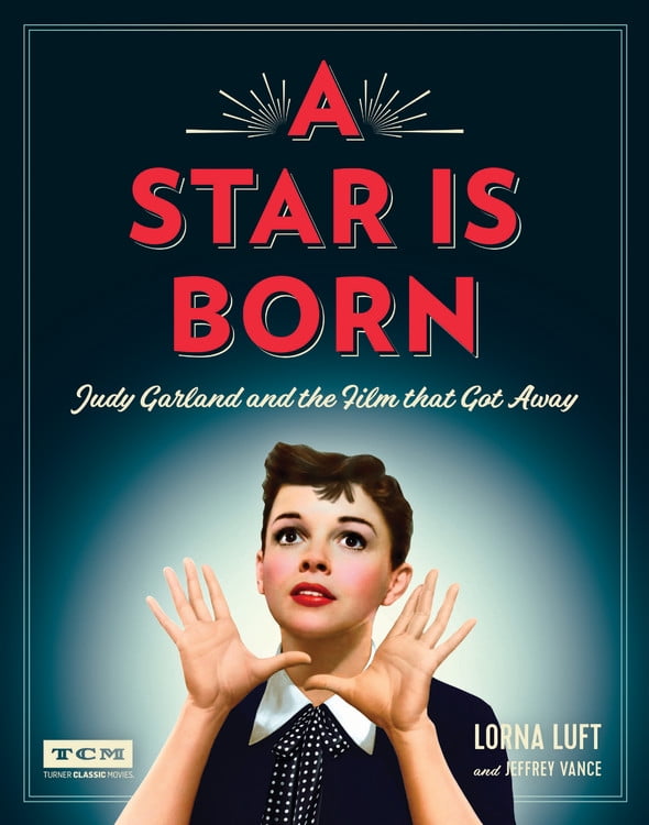 A Star Is Born (Turner Classic Movies) : Judy Garland and the Film that