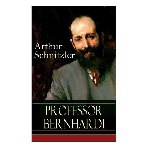 Professor Bernhardi: Ein prophetisches Drama ber Antisemitismus (Paperback)