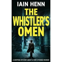 The Unsolvable Crimes The Whistler's Omen: A gripping mystery about a very strange murder, Book 2, (Paperback)