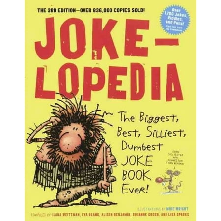 Jokelopedia : The Biggest, Best, Silliest, Dumbest Joke Book (Best Fat Jokes Ever)
