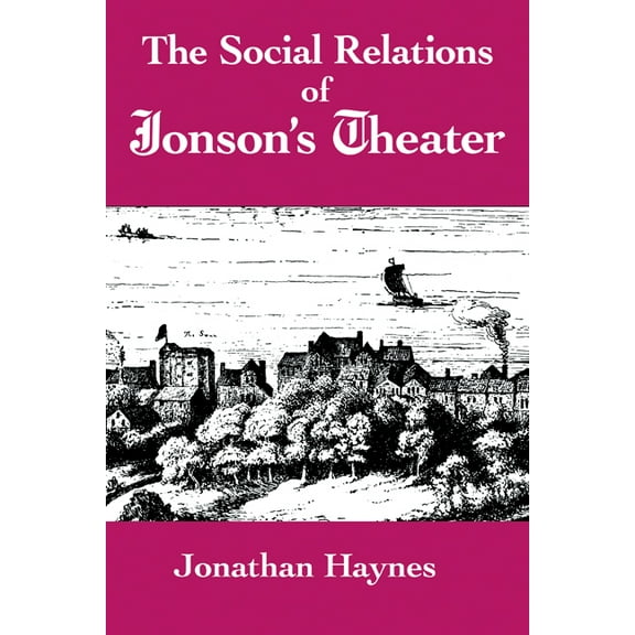 The Social Relations of Jonson's Theater, (Paperback)