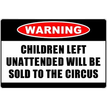 5" Warning Children Left Unattended Fun Sign Vinyl Sticker