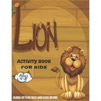Lion Activity Book For Kids Ages 4-8: A Fun Kid Workbook Game For Learning, Coloring, Dot to Dot, Mazes, Crossword Puzzles, Word Search and More! (Kid