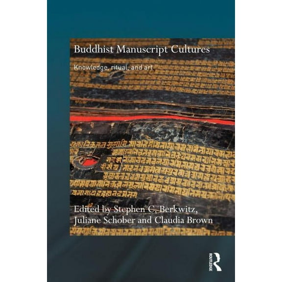 Routledge Critical Studies in Buddhism Buddhist Manuscript Cultures: Knowledge, Ritual, and Art, (Paperback)