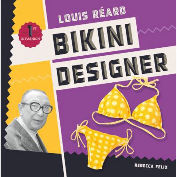 Pre-Owned First in Fashion Louis Reard: Bikini Designer: Bikini Designer, (Hardcover)