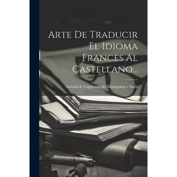 Arte De Traducir El Idioma Frances Al Castellano... (Paperback)