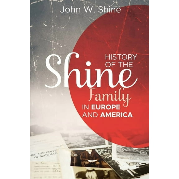 History of the Shine Family in Europe and America, (Paperback)