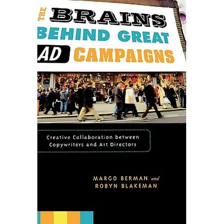 Brains Behind Great Ad Campaigns : Creative Collaboration Between Copywriters and Art