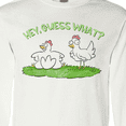 thumbnail image 4 of Inktastic Hey, Guess What? Chicken Butt Long Sleeve T-Shirt, 4 of 5