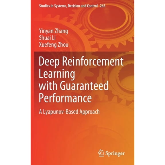Studies in Systems, Decision and Control Deep Reinforcement Learning with Guaranteed Performance: A Lyapunov-Based Approach, Book 265, (Hardcover)