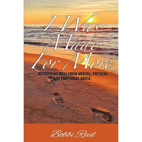 I Was Made for More: Recovering Well from Mental, Physical and Emotional Abuse, (Paperback)