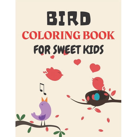 Bird Coloring Book for Sweet Kids: A cute bird coloring book for kids who loves bird, (Paperback)