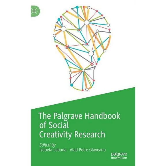 Palgrave Studies in Creativity and Cultu The Palgrave Handbook of Social Creativity Research, (Hardcover)