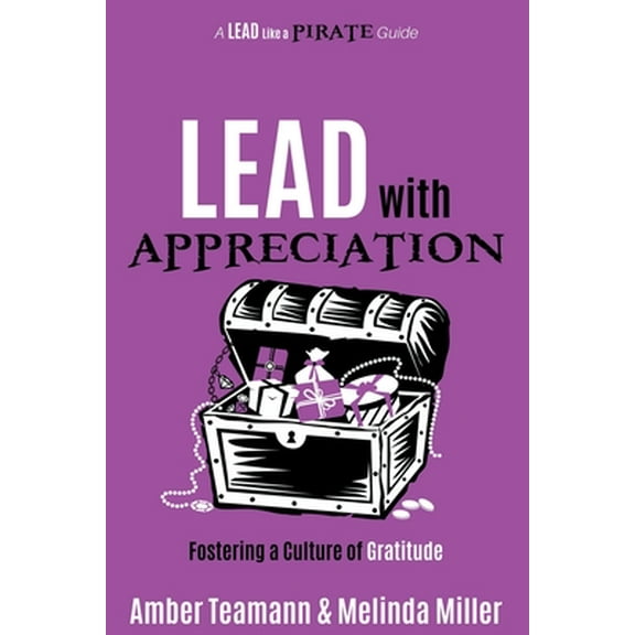 Lead with Appreciation: Fostering a Culture of Gratitude -- Amber Teamann