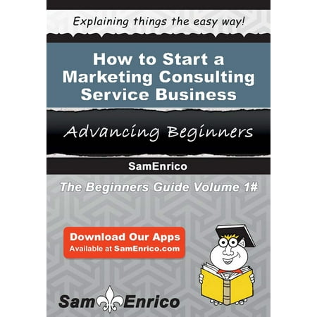 How to Start a Marketing Consulting Service Business - (The Best Service Business To Start)