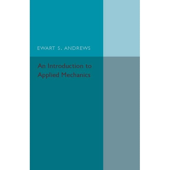 An Introduction to Applied Mechanics, (Paperback)