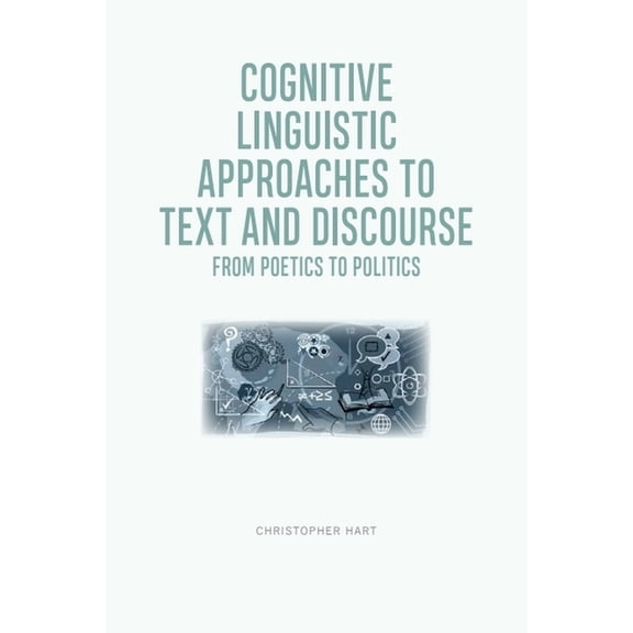 Cognitive Linguistic Approaches to Text and Discourse: From Poetics to Politics, (Hardcover)