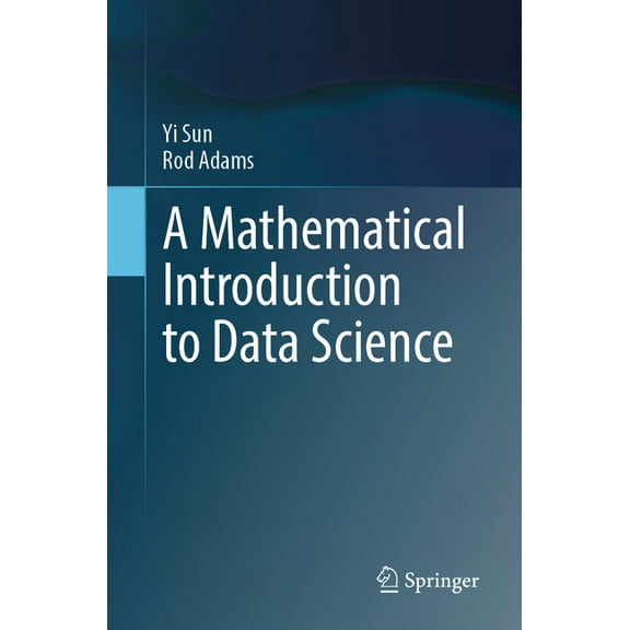 A Mathematical Introduction to Data Science, (Paperback)