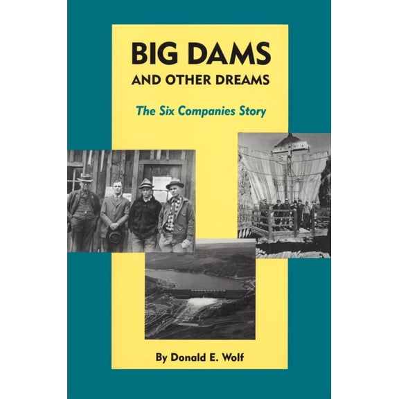Pre-Owned Big Dams and Other Dreams: The Six Companies Story (Paperback) 080614162X 9780806141626