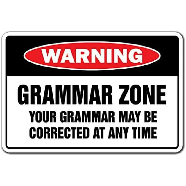 Grammar Zone Your Grammar May BE Corrected Warning Sign English