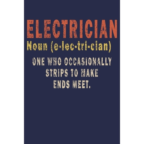 Electrician Noun (e-lec-tri-cian) One Who Occasionally