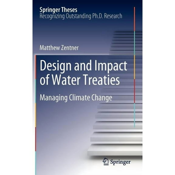 Springer Theses Design and Impact of Water Treaties: Managing Climate Change, (Hardcover)