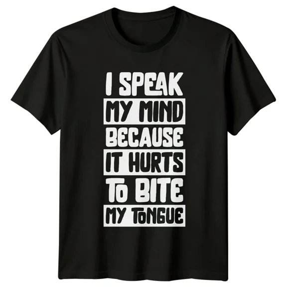 I Speak My Mind Because It Hurts To Bite My Tongue Sarcastic T-Shirt