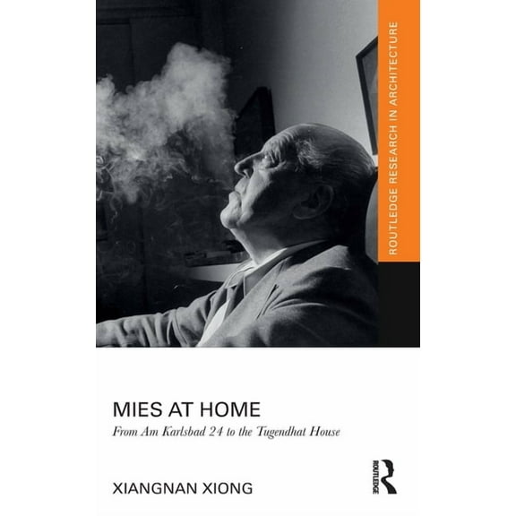 Routledge Research in Architecture Mies at Home: From Am Karlsbad 24 to the Tugendhat House, (Hardcover)