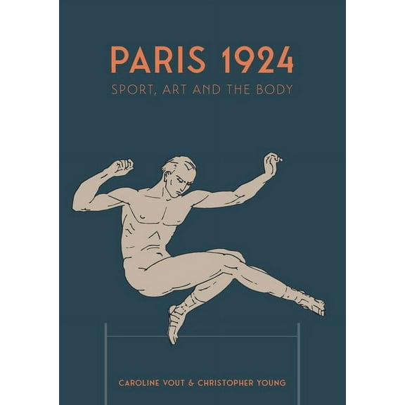 Paris 1924: Sport, Art and the Body, (Paperback)