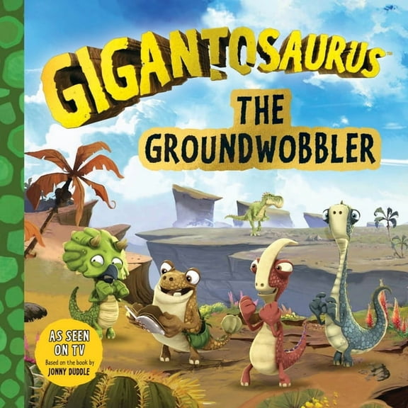 Gigantosaurus Gigantosaurus: The Groundwobbler: (A Dinosaur Adventure Book about Friendship, Problem-Solving, and Teamwork for Toddler, (Paperback)