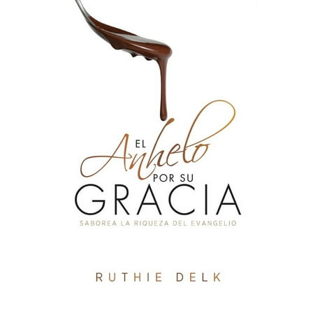 El Anhelo POR SU GRACIA (Paperback)