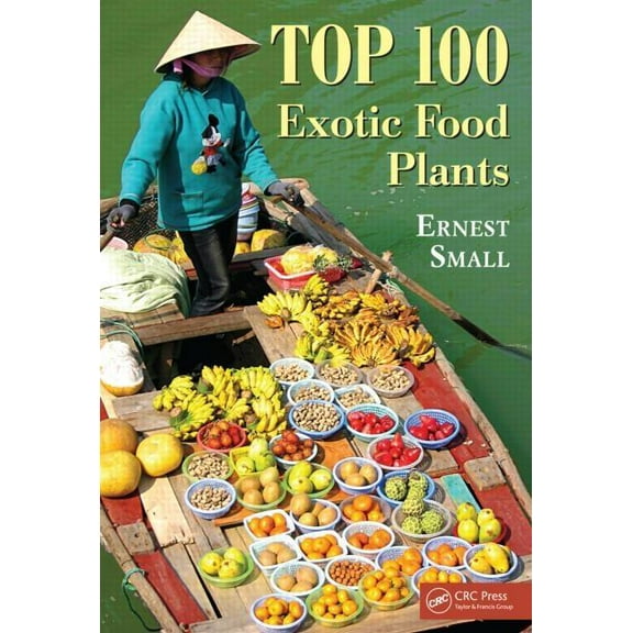 Top 100 Exotic Food Plants, (Hardcover)