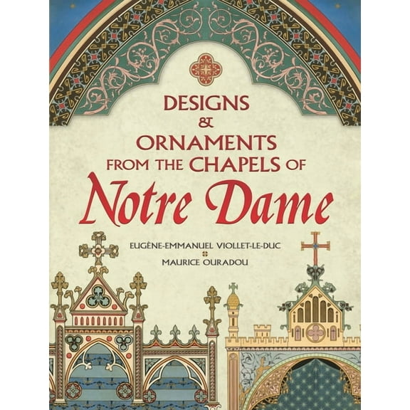 Dover Pictorial Archive Designs and Ornaments from the Chapels of Notre Dame, (Paperback)