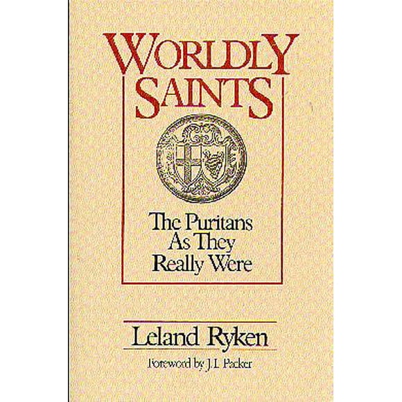 Worldly Saints: The Puritans As They Really Were