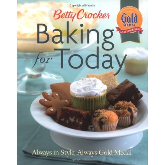 Pre-Owned Betty Crocker Baking for Today: Always in Style, Always Gold Medal (Hardcover) 0764589970 9780764589973