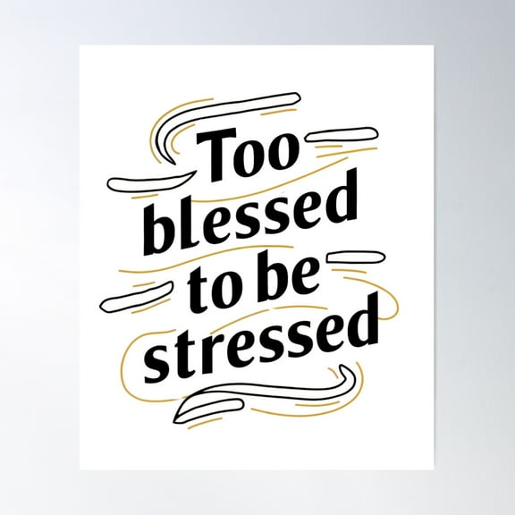 Too Blessed To Be Stressed - Minimalist Christian Typography Poster Wall Art, Modern Wall Decor For Living Room Bedroom, 8x12 UNFRAMED