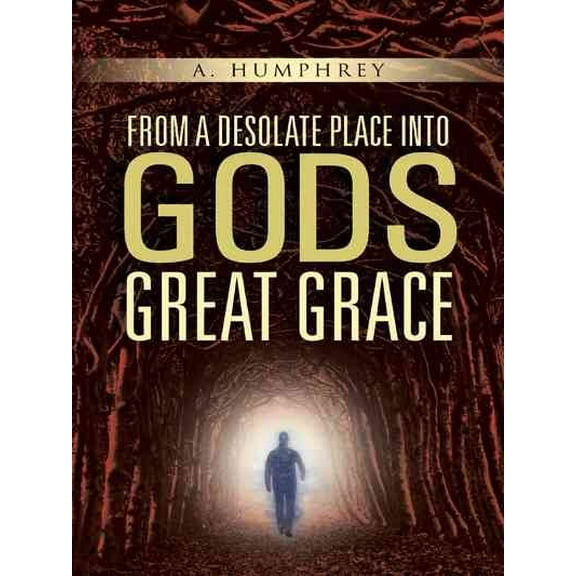 From a Desolate Place into Gods Great Grace