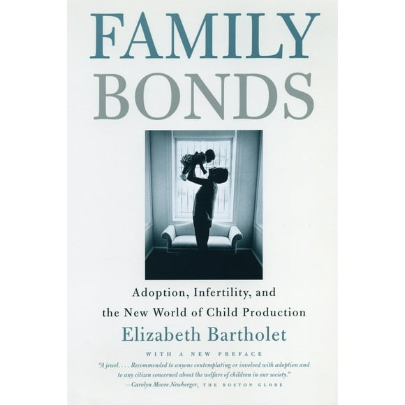 Pre-Owned Family Bonds: Adoption, Infertility, and the New World of Child Production (Paperback) 0807028037 9780807028032