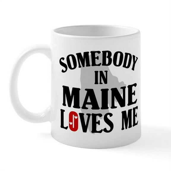 CafePress - Somebody In Maine Mug - 11 oz Ceramic Mug - Novelty Coffee Tea Cup