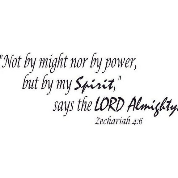 Zechariah 4:6, Vinyl Wall Art, Not Might, Power, but By My Spirit Says the Lord Almighty