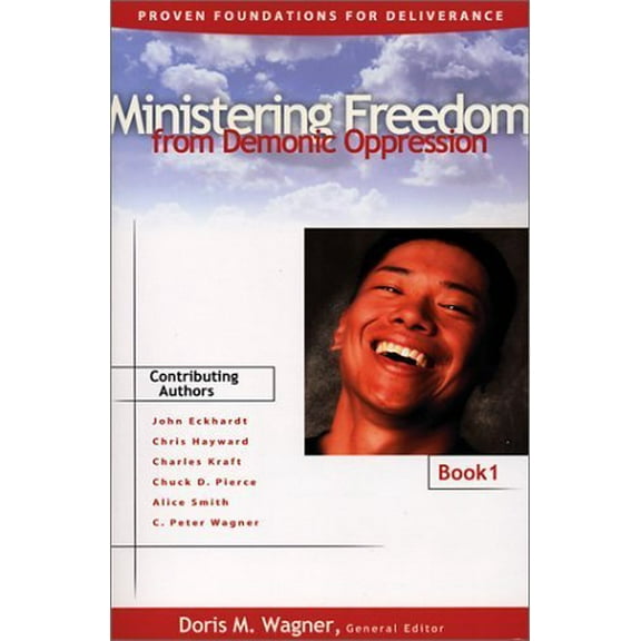 Pre-Owned Ministering Freedom From Demonic Oppression: Proven Foundations for Deliverance Book One (Paperback) 1585020303 9781585020300