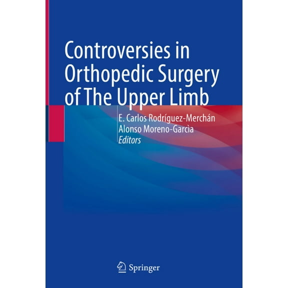 Controversies in Orthopedic Surgery of the Upper Limb, (Hardcover)