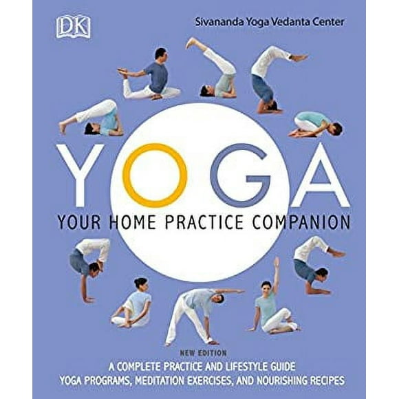 Yoga: Your Home Practice Companion : A Complete Practice and Lifestyle Guide: Yoga Programs, Meditation Exercises, and Nourishing Recipes 9781465473189 Used / Pre-owned