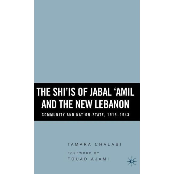 The Shi'is of Jabal 'Amil and the New Lebanon: Community and Nation-State, 1918-1943, (Hardcover)