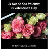 El DÃ­a de San ValentÃ­n is Valentine's Day: Spanish Bilingual Holiday Series, (Hardcover)