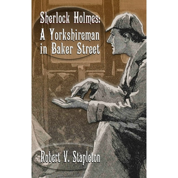 Sherlock Holmes: A Yorkshireman In Baker Street, (Paperback)