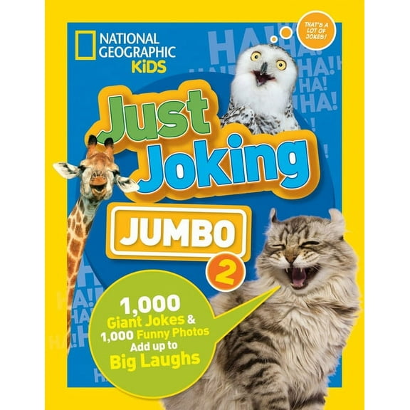 Just Joking National Geographic Kids Just Joking Jumbo 2: 1,000 Giant Jokes & 1,000 Funny Photos Add Up to Big Laughs, (Hardcover)