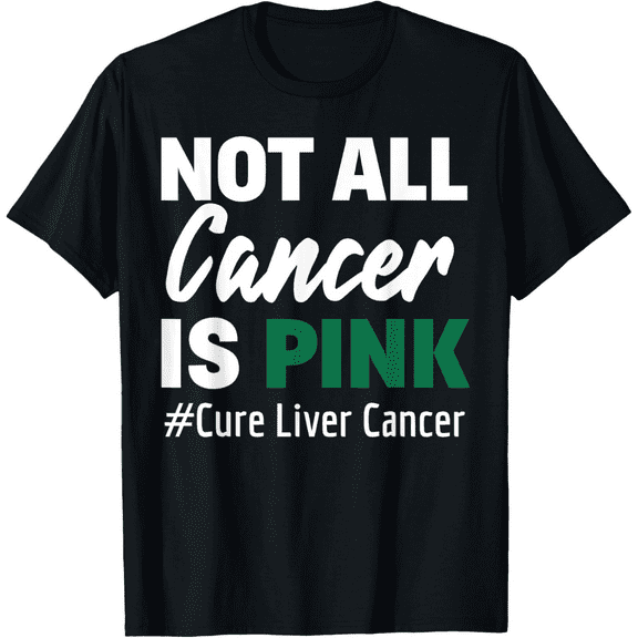 Liver Cancer Awareness T Shirt Not – All Cancer Is Pink Men Women T-Shirt