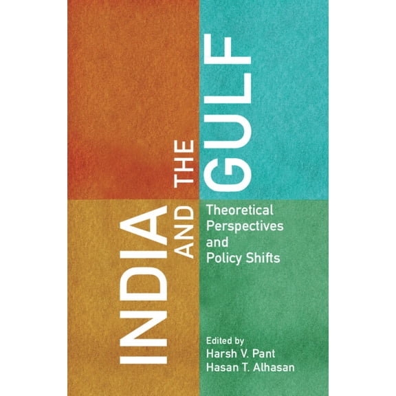 India and the Gulf: Theoretical Perspectives and Policy Shifts, (Hardcover)